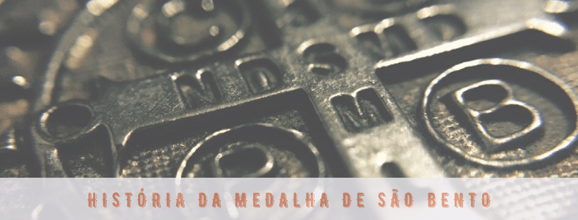 História da medalha de São Bento História da Medalha de São Bento